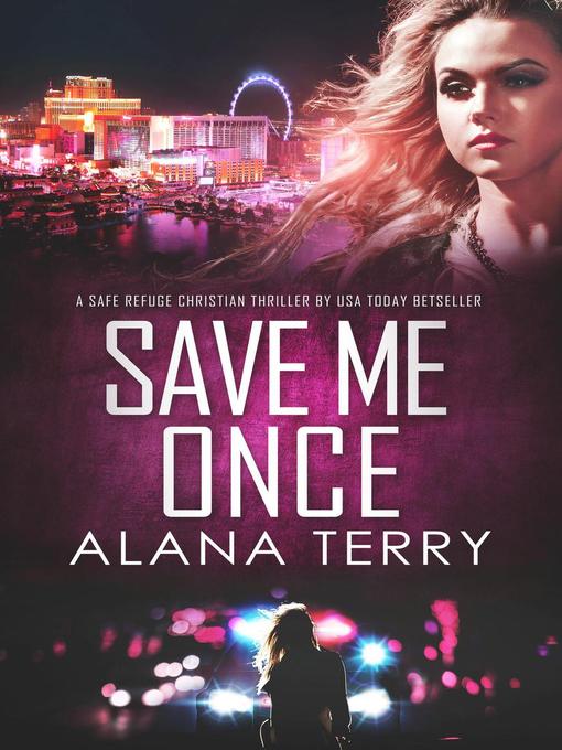 Title details for Save Me Once (A Safe Refuge Christian Thriller) by Alana Terry - Wait list